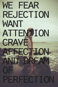a pathological fear of rejection and perfectionism